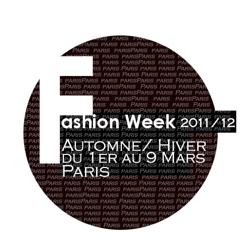 Fashion Week à Paris Collection Automne/Hiver 2011/2012, du 1er au 9 mars 2011 Fashion Week à Paris Collection Automne/Hiver 2011/2012, du 1er au 9 mars 2011