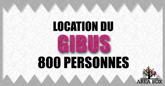 Location du Gibus (800 personnes)