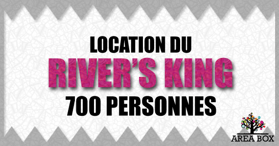 Location du River\'s King (de 500 Ã 1 000 personnes)