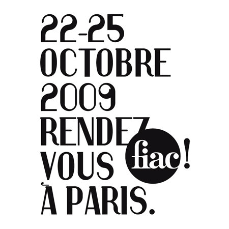 Fiac au Grand Palais du 22 au 25 Octobre 2009 Fiac au Grand Palais du 22 au 25 Octobre 2009