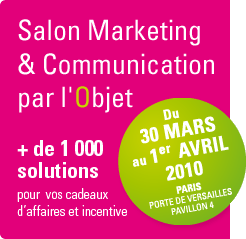 Le Salon Marketing et Communication par l’Objet du 30 mars au 1er avril 2010