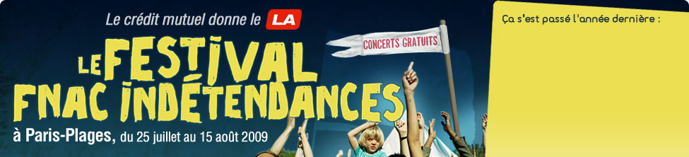 Festival Fnac Indétendances du 25 juillet au 15 août 2009!