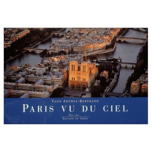 Yann Arthus Bertrand Paris Vu Du Ciel "Paris vu du ciel" par Yann Arthus Bertrand